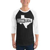 Drink Local Texas 3/4 sleeve shirt
